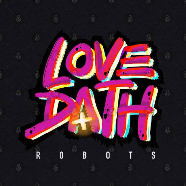 Love, Dath & Robots by BonGanze